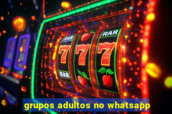 grupos adultos no whatsapp